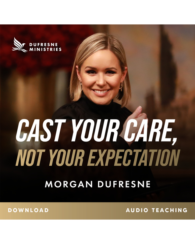 Cast Your Care, Not Your Expectation (Morgan Dufresne) (Audio Download)