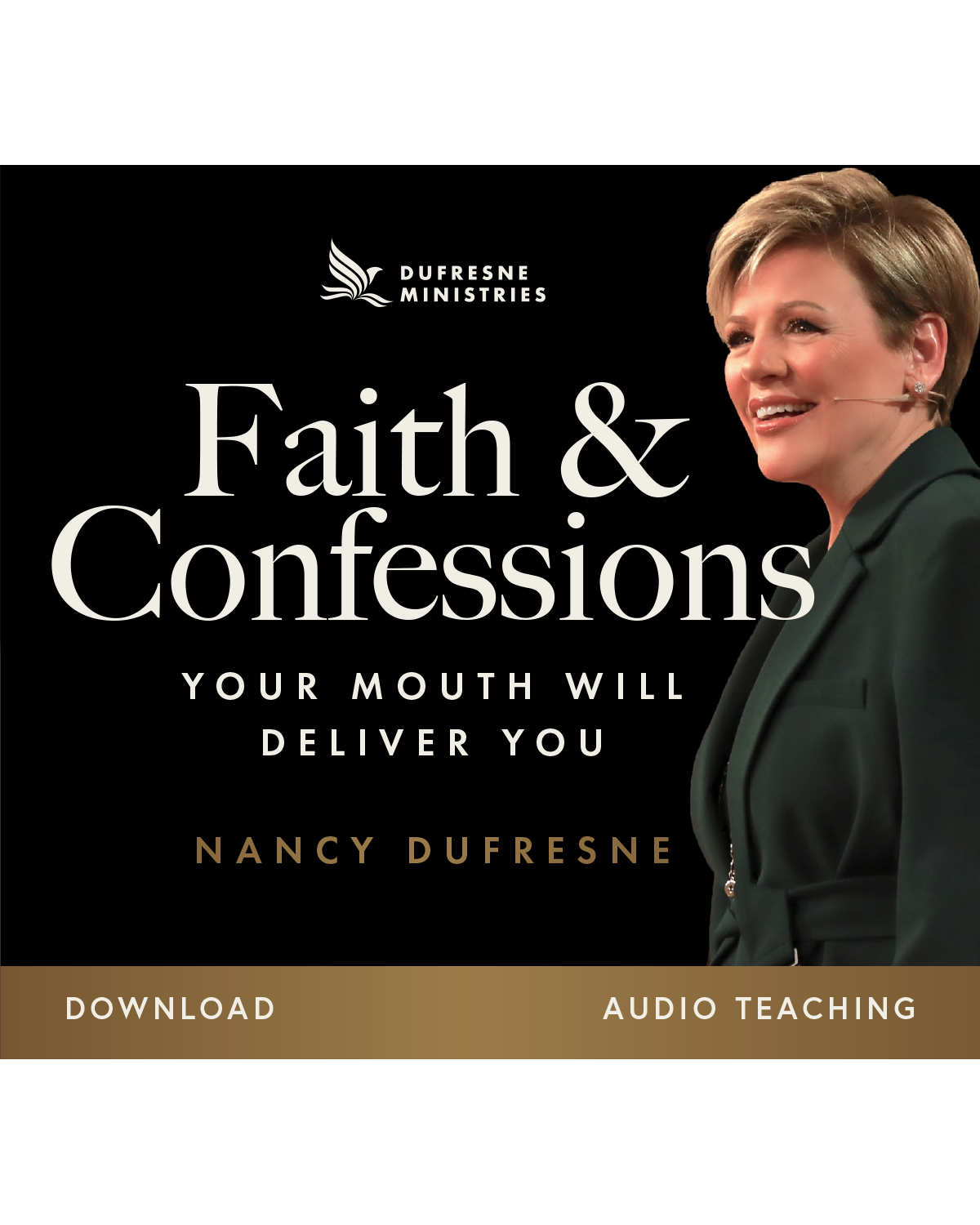 Faith & Confession: Your Mouth Will Deliver You (Nancy Dufresne) (Audio Download)