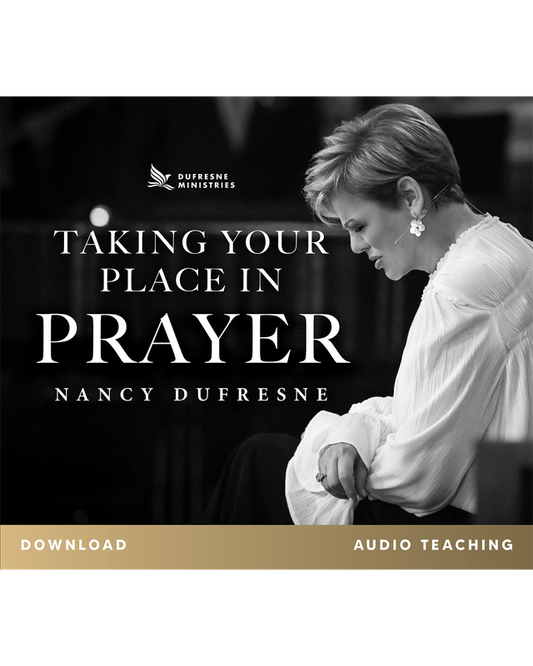 Taking Your Place in Prayer (Nancy Dufresne) (Audio Download)