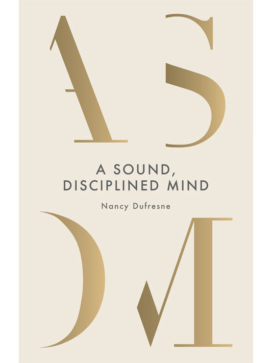 A Sound, Disciplined Mind (Nancy Dufresne)