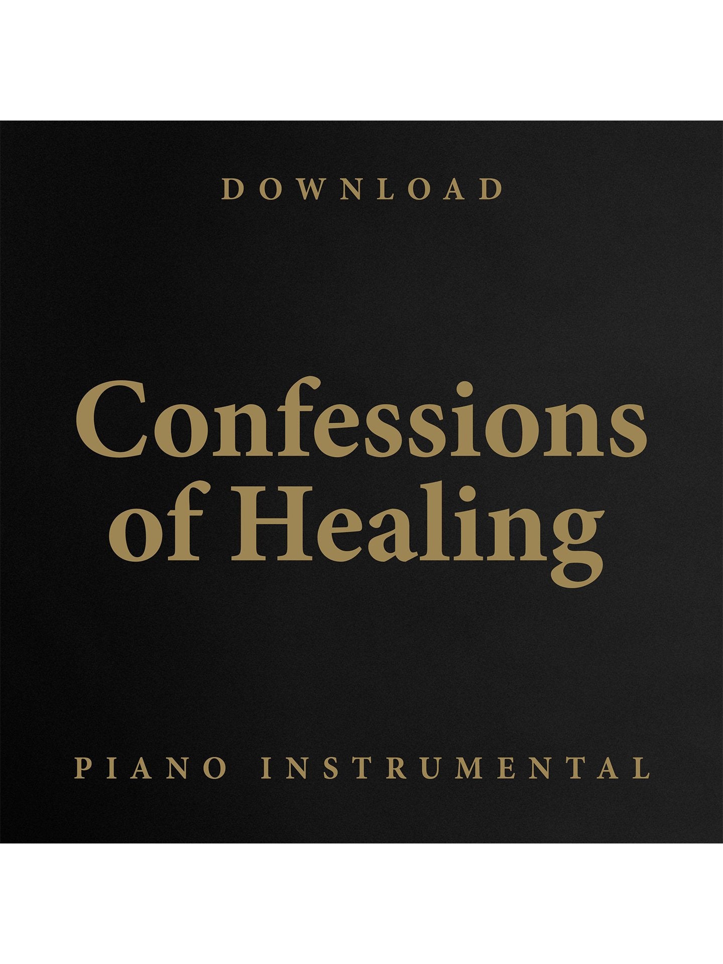 Confessions of Healing (Piano Only Instrumental Download)