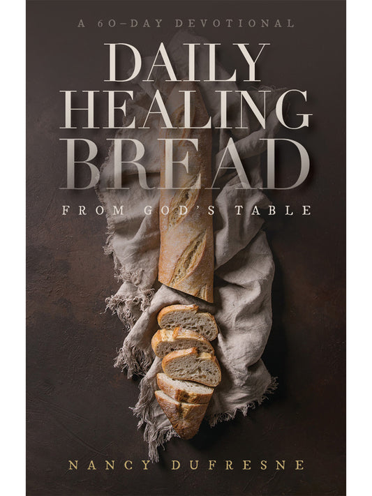 Daily Healing Bread from God's Table (Nancy Dufresne)