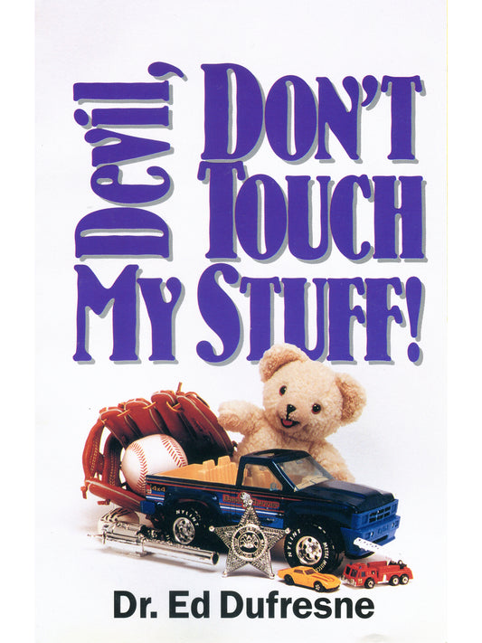 Devil, Don't Touch My Stuff! (Dr. Ed Dufresne)