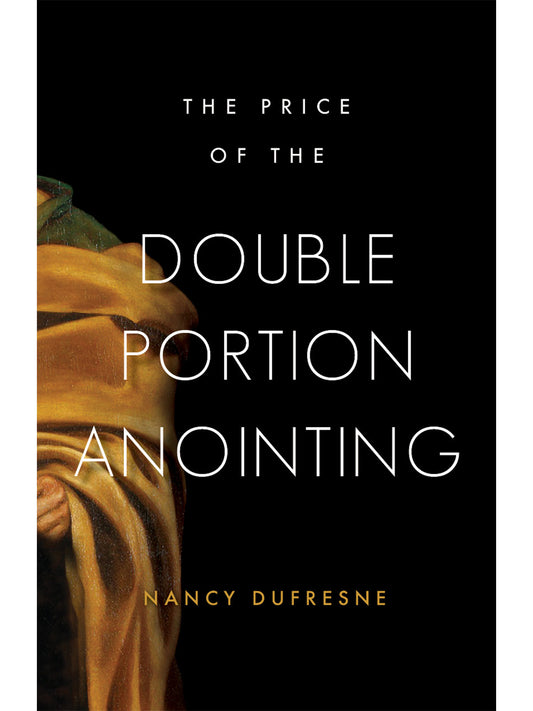 The Price of the Double Portion Anointing (Nancy Dufresne)