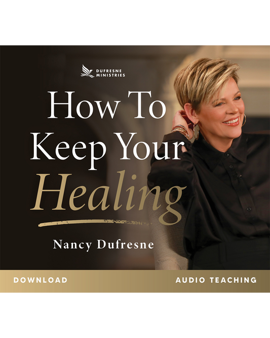 How To Keep Your Healing (Nancy Dufresne) (Audio Download)