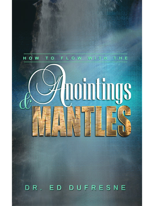How To Flow With Anointings And Mantles