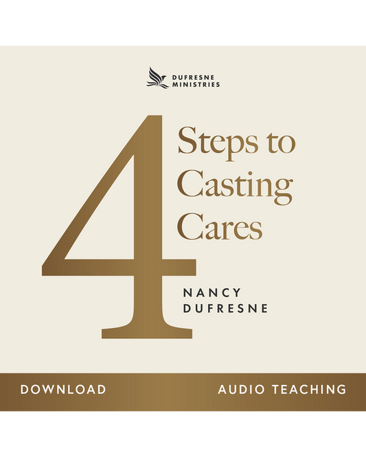 4 Steps to Casting Cares (Nancy Dufresne) (Audio Download)