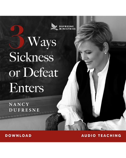 3 Ways Sickness or Defeat Enters (Nancy Dufresne) (Audio Download)
