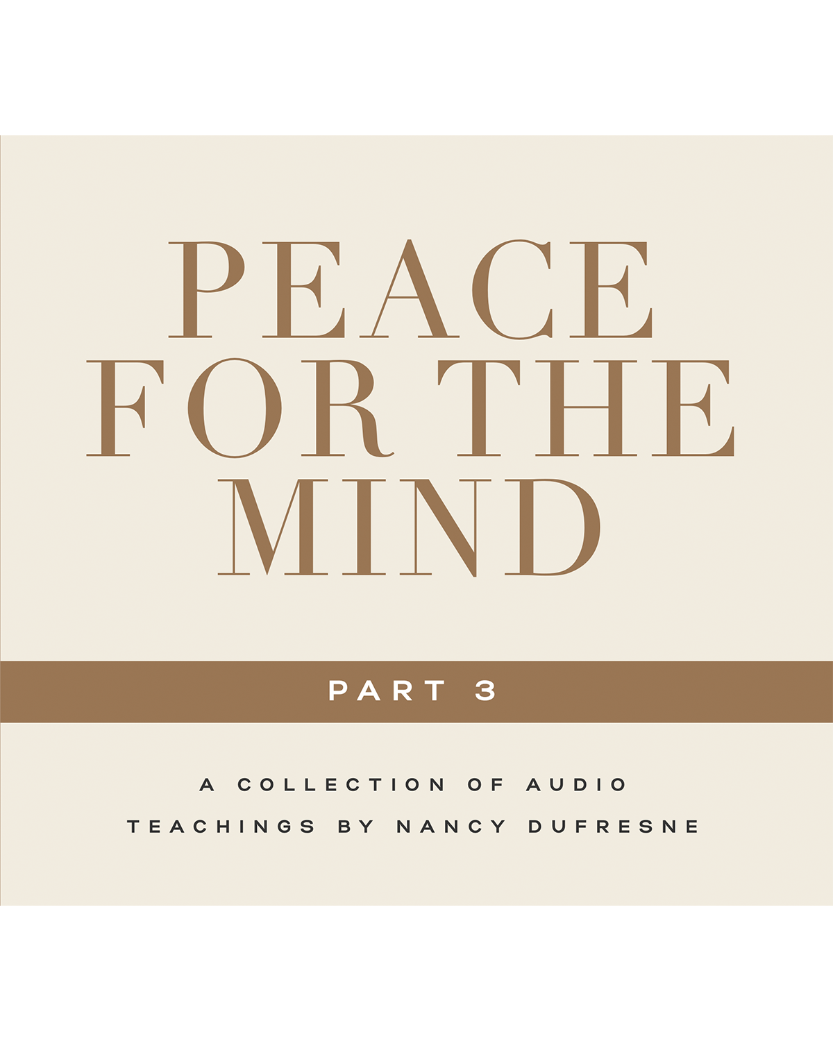 Peace For The Mind - Part Three (Nancy Dufresne) (Audio Download)