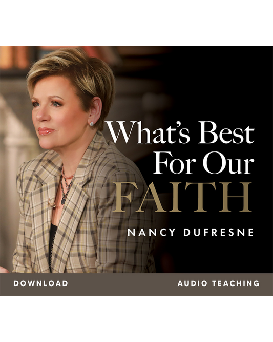 What's Best For Our Faith (Nancy Dufresne) (Audio Download)