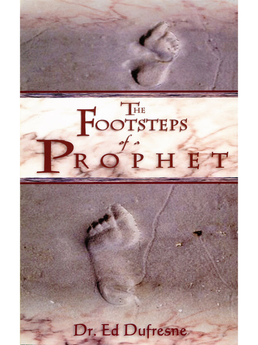 The Footsteps of a Prophet (Dr. Ed Dufresne)