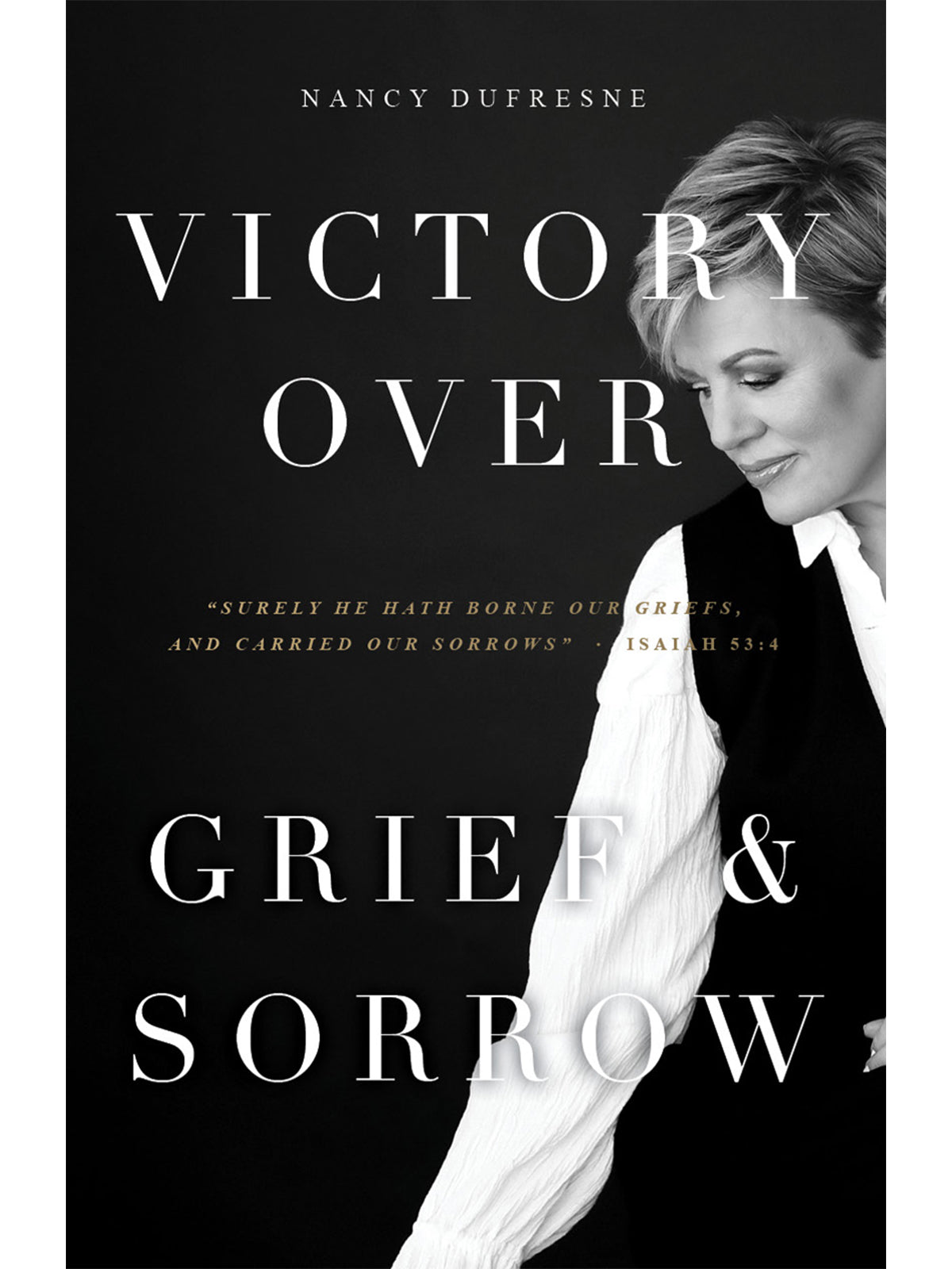 Victory Over Grief & Sorrow (Nancy Dufresne)