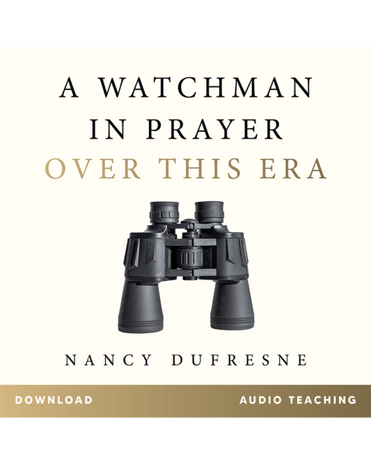 A Watchman In Prayer Over This Era (Nancy Dufresne) (Audio Download)
