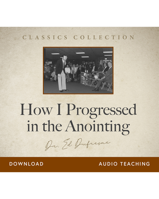 How I Progressed in the Anointing (Ed Dufresne) (Audio Download)