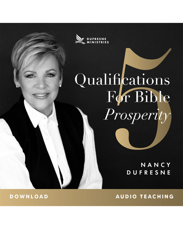 5 Qualifications for Bible Prosperity (Nancy Dufresne) (Audio Download)
