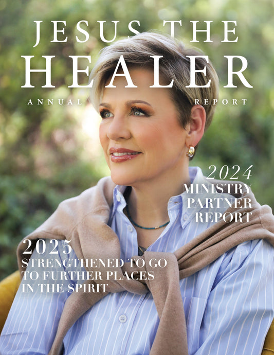 Jesus The Healer Magazine | 2024 Ministry Partner Report