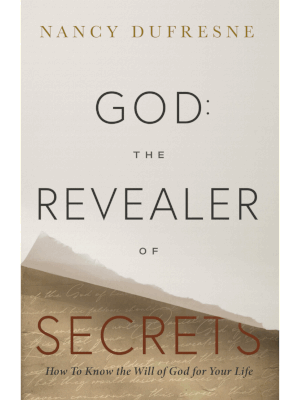 God: The Revealer of Secrets (Nancy Dufresne)